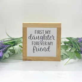 FIRST MY DAUGHTER FOREVER MY FRIEND